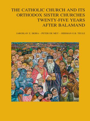 cover image of The Catholic Church and its Orthodox Sister Churches Twenty-Five Years after Balamand